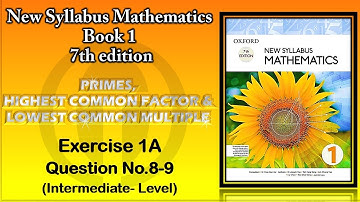 TUTOR ONLINE OXFORD D1 NEW SYLLABUS MATHEMATICS BOOK 1 7TH EDITION CH01 PRIMES, HCF & LCM EX1A Q8-9