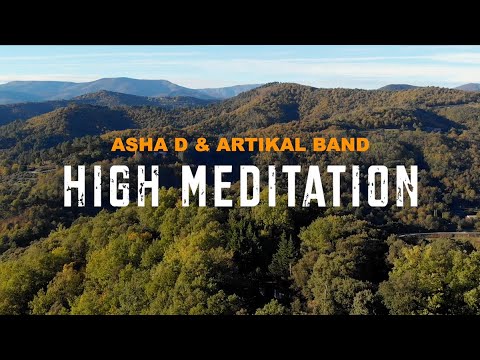 Asha D & Artikal Band - High Meditation (Official Video)
