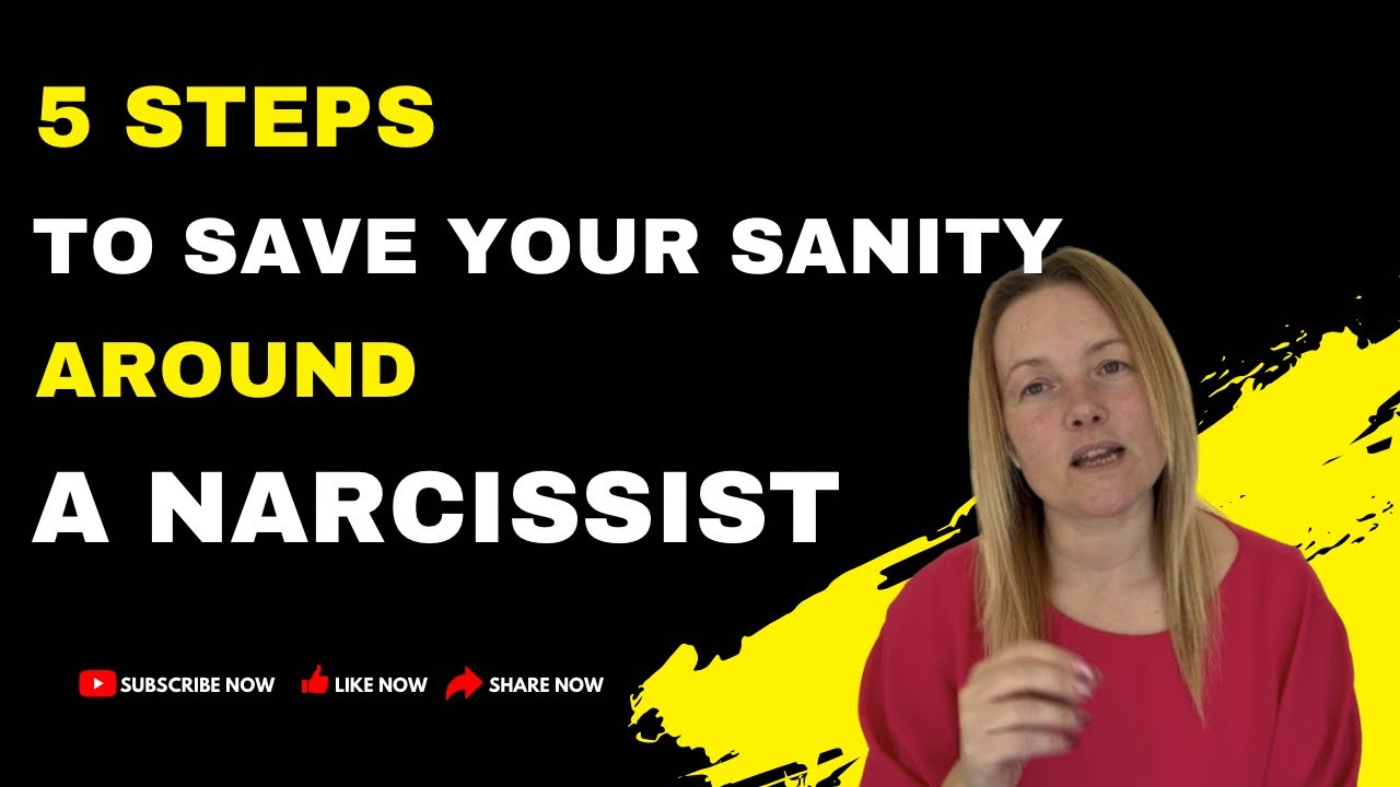 5 Steps To Save Your Sanity Around A Narcissist. (Understanding ...