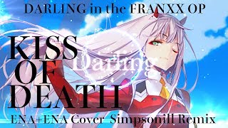 KISS OF DEATH - Darling in the Franxx OP (ENA+ENA Cover Simpsonill Remix)