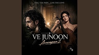 Ve Junoon Awarapan 2 - RehaanLabs