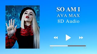 🎧 Ava Max - So Am I (8D AUDIO)   (Lyrics)🎧