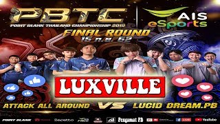 PBTC Thailand 2019 Final | Attack All Around VS Lucid Dream.PB (MAP 2 LUXVILLE)