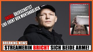 UNFALL ÜBERSCHATTET LIVE-EVENT VON MONTANABLACK: STREAMERIN BRICHT SICH BEIDE ARME!