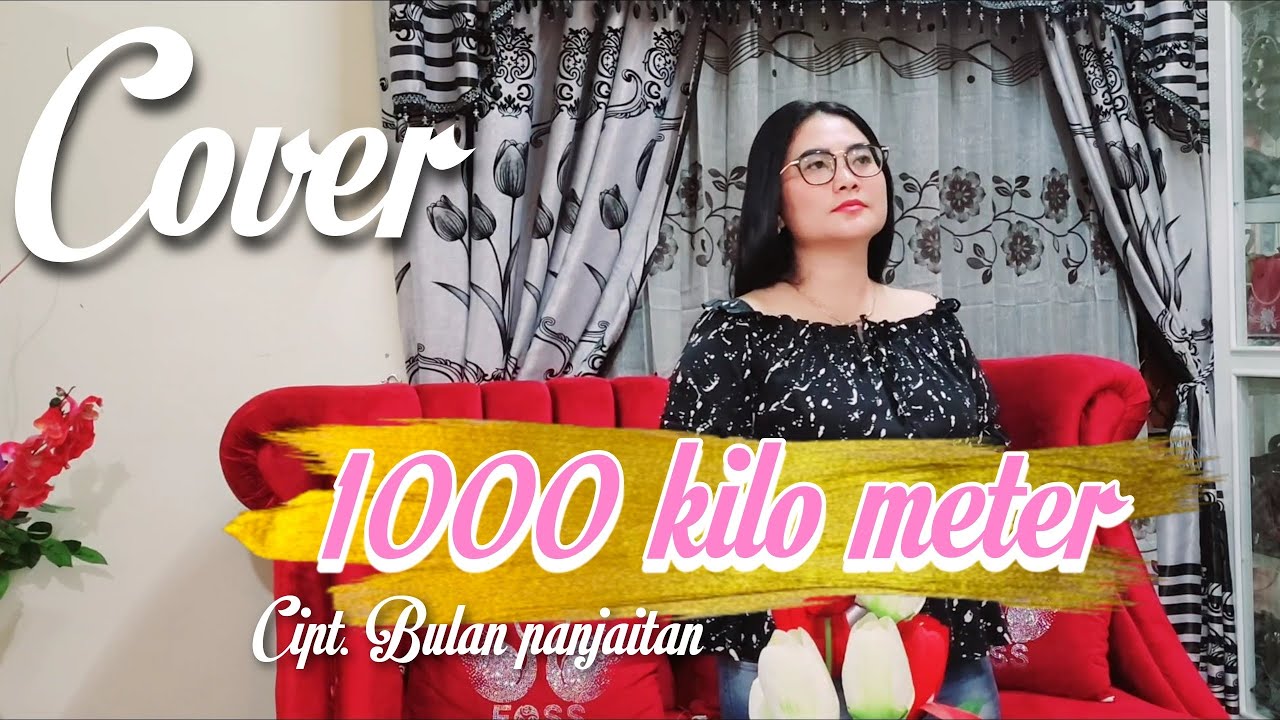 1000 kilometer || Cipt. bulan panjaitan || cover by. Ani Manik