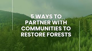 5 Ways to Partner with Communities on Forest Restoration