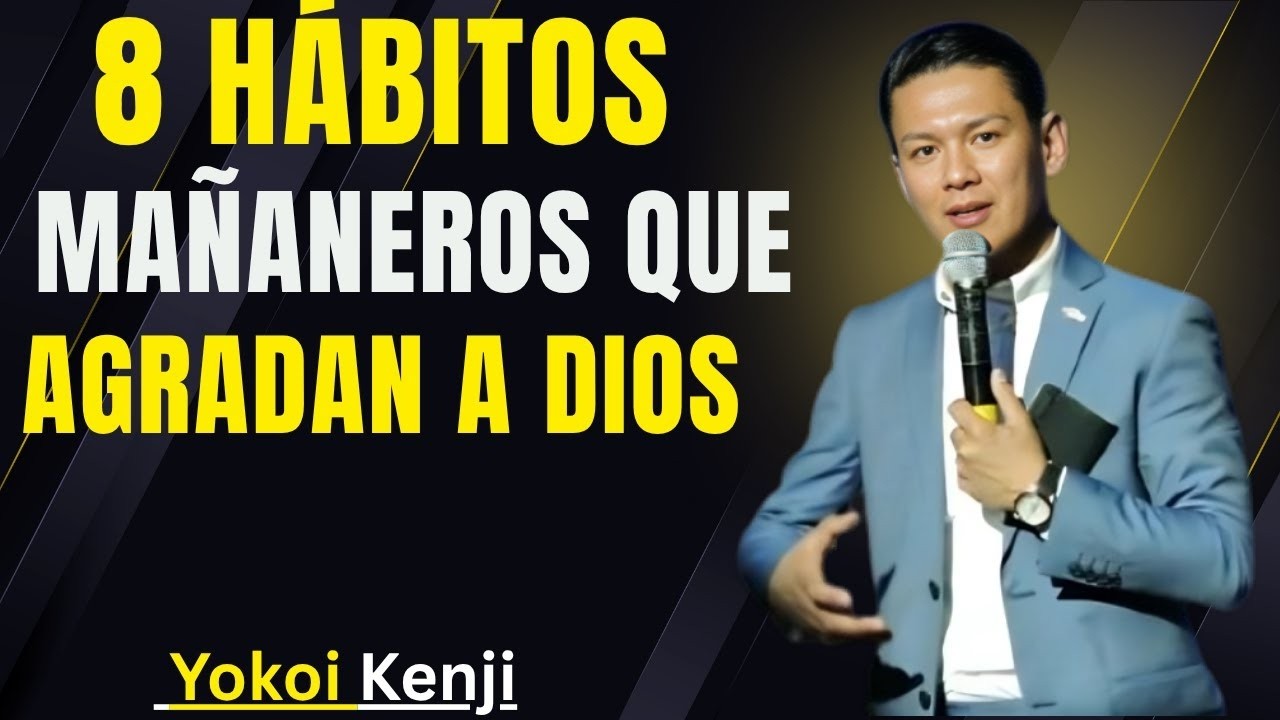 Los 8 Hábitos que Dios quiere que practiques cada mañana | Yokoi Kenji