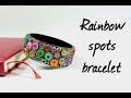 Браслет с радужными кругами ∗  Rainbow spots bracelet ∗ Мастер-класс ∗ Tutorial