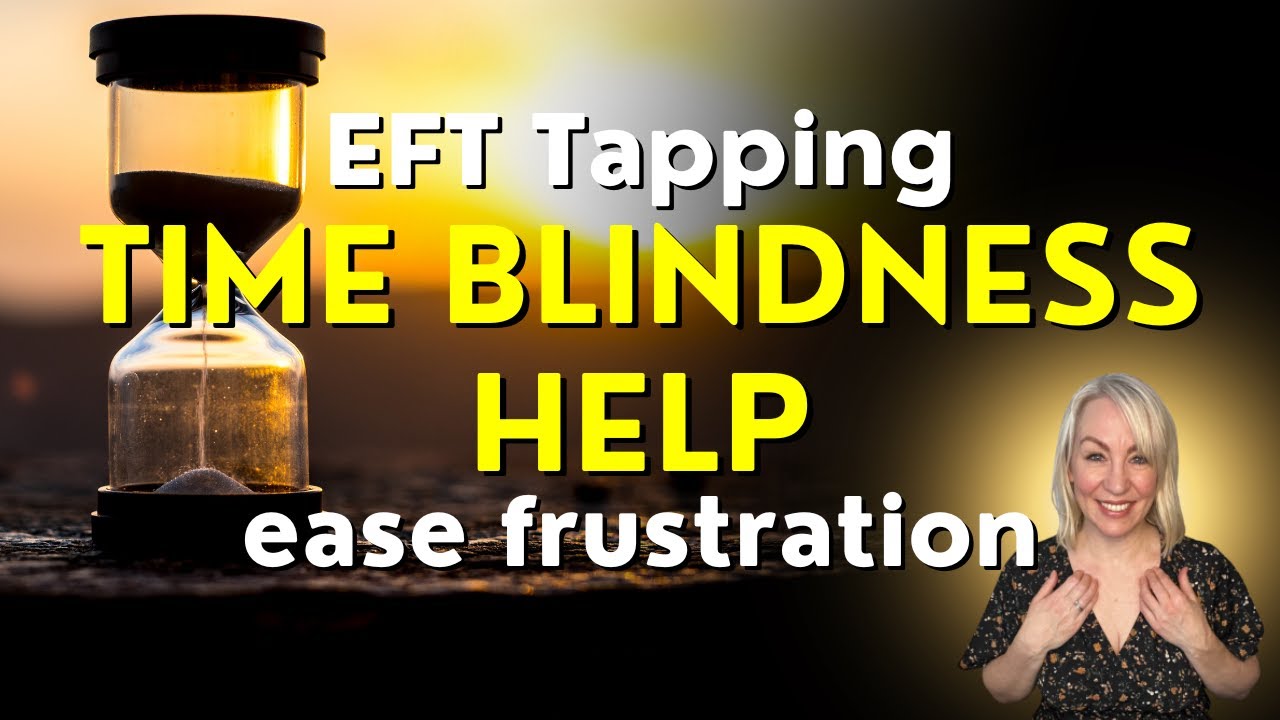 Time Blindness Help ⌚ EFT Tapping for ADHD Brains 