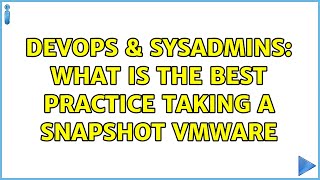 Famous DevOps & SysAdmins: What is the best practice taking a snapshot VMWare Profile