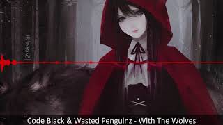 [Hardstyle] Code Black & Wasted Penguinz - With The Wolves