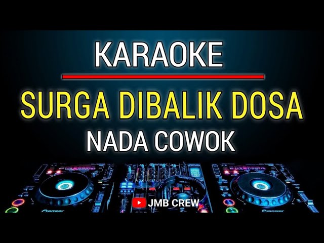 Karaoke Surga Dibalik Dosa Nada Cowok Dj Remix Glerr class=