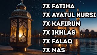 7X FATIHA 7X AYATUL KURSI 7X KAFIRUN 7X IKHLAS 7X FALAQ 7X NAS