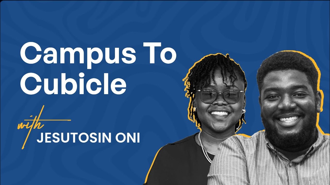 Episode 3 - Campus To Cubicle with Jesutosin Oni