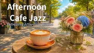Afternoon Café Jazz ☕🍃 A Playlist for a Refreshing Afternoon | 2 Hours Soft Bossa Nova