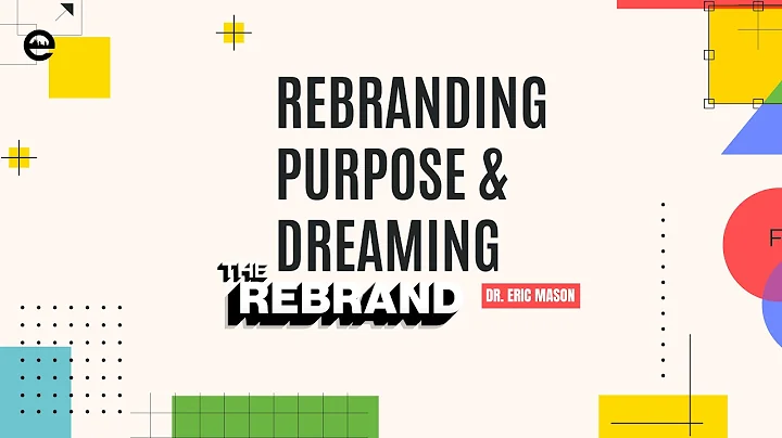 THE REBRAND: Rebranding Purpose & Dreaming | Dr. E...