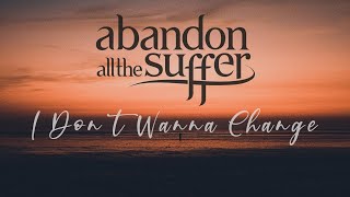 Abandon All The Suffer - I Don't Wanna Change (Lyrics) Resimi