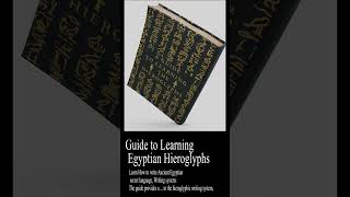 Guide to Learning Egyptian Hieroglyphs: Learn How to write Ancient Egyptian secret language
