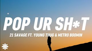 21 Savage - pop ur shit (Lyrics) Ft. Young Thug & Metro Boomin