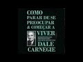 #4 - Dale Carnegie - Como Parar de Se Preocupar e Começar a Viver