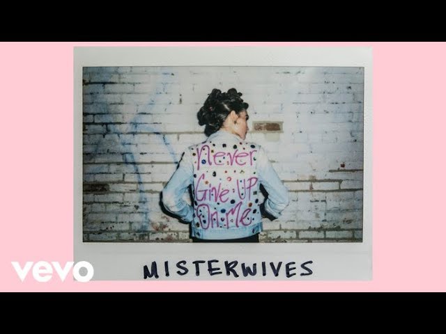 MisterWives - Never Give Up On Me (Audio)