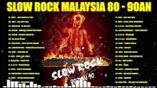 LAGU SLOW ROCK LEGENDA MALAYSIA - LAGU ROCK KAPAK MALAYSIA 80-90AN TERBAIK - LAGU MALAYSIA POPULER