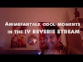 Animefantalk cool moments at reverie iv ft brago d ace stream