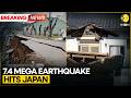 Japan Earthquake: Strong 7.4 Quake Rocks Japan, Tsunami Warning Issued | WION BREAKING