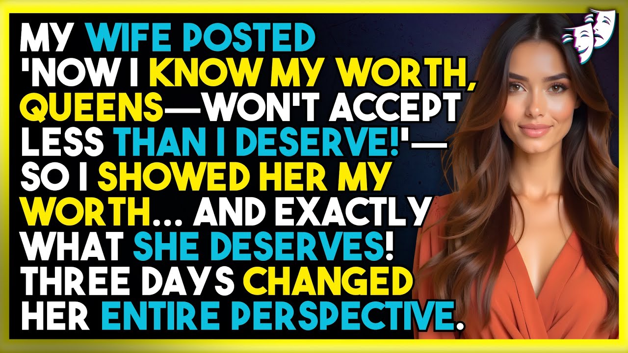 My Wife Posted 'Now I Know My Worth, Queens—Won't Accept Less Than I Deserve!'—So I Showed Her..