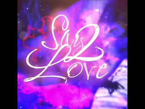 Say 2 Love - feat. 3lxy, Slatty Keii, Young Ecstasy 