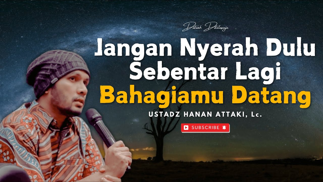 Jangan Nyerah Dulu Sebentar Lagi Bahagiamu Datang || Ustadz Hanan Attaki #ustadzhananattaki