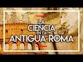 LA CIENCIA EN LA ANTIGUA ROMA (ft. RAÍZ DE PI, CDECIENCIA, QUANTUMFRACTURE Y DIARIO DE UN MIR) ⚛️💥