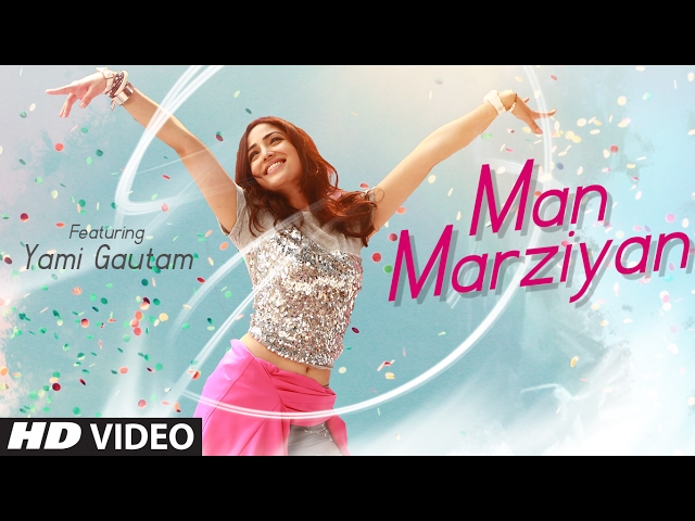Man Marziyan Song Yami Gautam | Neeti Mohan | Rochak Kohli | T-Series class=