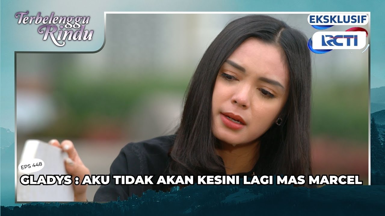 #eps448 GLADYS : AKU TIDAK AKAN KESINI LAGI MAS MARCEL | TERBELENGGU RINDU