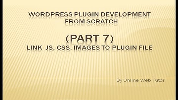 Wordpress Plugin Development tutorial from scratch (Part 7) Link Js, CSS, Images to Plugin file