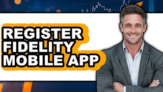 How to Register Fidelity Mobile App - Complete Guide screenshot 3