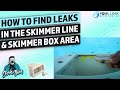 How to find leaks in the Skimmer Line & Skimmer Box area. #Pool Leak Detection LLC