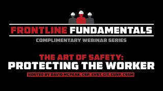 Information Frontline Fundamentals - Protecting the Worker with David McPeak, CSP, CHST, CIT, CUSP, CSSM News