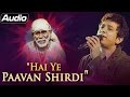 Indian Idol Amey Date Sai Baba Songs Hai Ye Paavan Shirdi Sai Baba Devotional Songs mp3