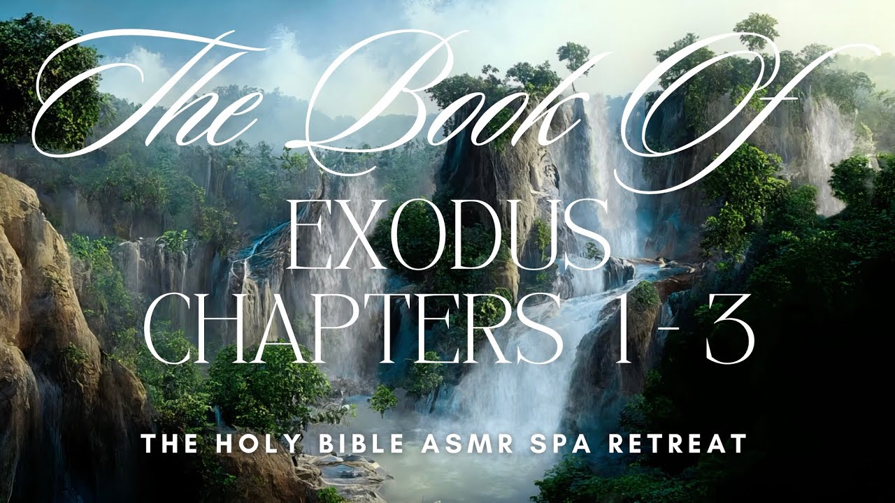 The Book of Exodus - Chapters 1 - 3   - The Holy Bible ASMR Spa Retreat