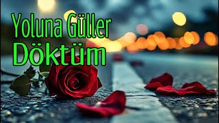 Yoluna Güller Döktüm 🎵 Ürksanatmüziği Üzik Üzik