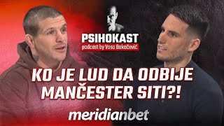 PSIHOKAST: Slobodan Tedić - Ko je lud da odbije Mančester Siti, najveća želja je Svetsko prvenstvo!