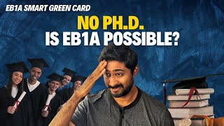Can You Get EB1A Green Card With No Ph.D.? | SGC