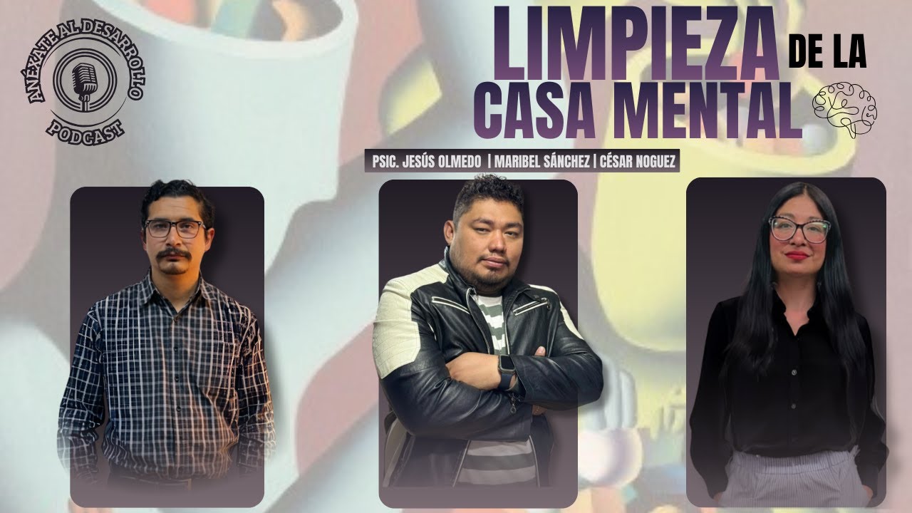 LIMPIEZA DE LA CASA MENTAL | ANÉXATE AL DESARROLLO - Episodio 57