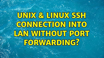 Unix & Linux: SSH Connection into LAN without port forwarding?