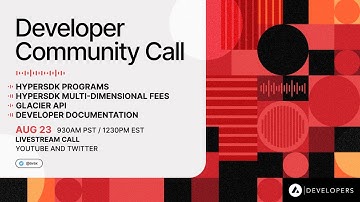 Avalanche Developer Community Call: HyperSDK Programs, Glacier API, HyperSDK Multi-Dimensional Fees