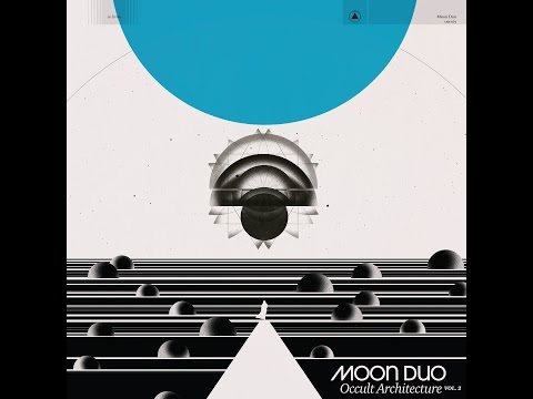 Moon Duo - Occult Architecture Vol.2 (Full Album)