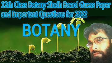 12th Class Botany Sindh Board Guess Paper and Important Questions for 2022