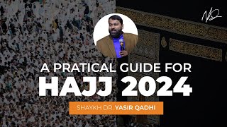 The Basics of Hajj  A Practical Guide to Hajj 2024 | Shaykh Dr. Yasir Qadhi