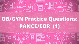 OB/GYN Practice Questions | PANCE/EOR  (1)